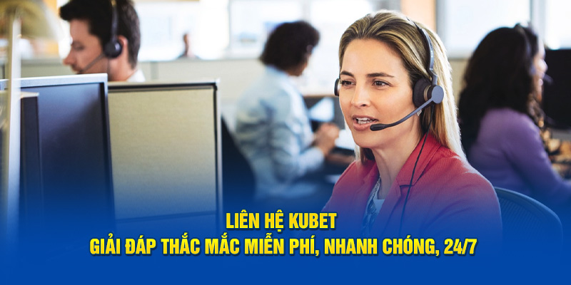 Liên hệ Kubet qua hotline an toàn