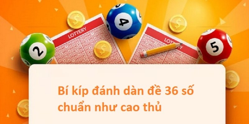 Học cách đánh dàn số 36 con theo cặp