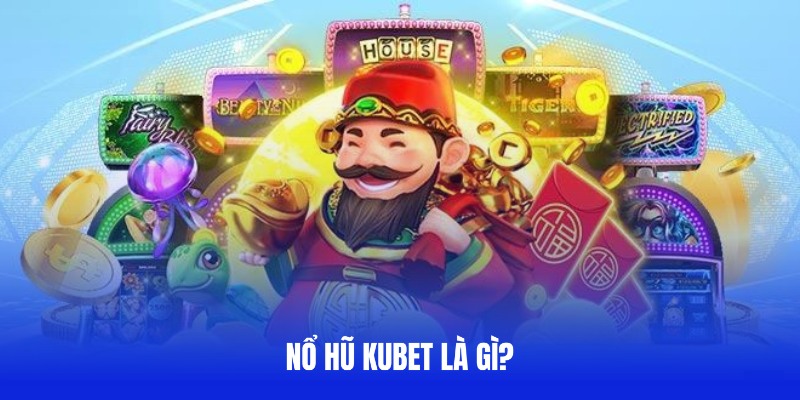 Khái quát về game slot tại Ku Casino