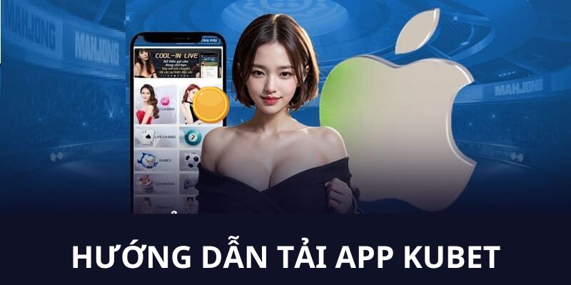 Hướng dẫn chi tiết các bước để thành viên thực hiện tải app KUBET thành công 