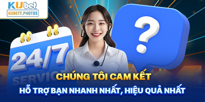 Chúng tôi cam kết hỗ trợ bạn nhanh nhất, hiệu quả nhất