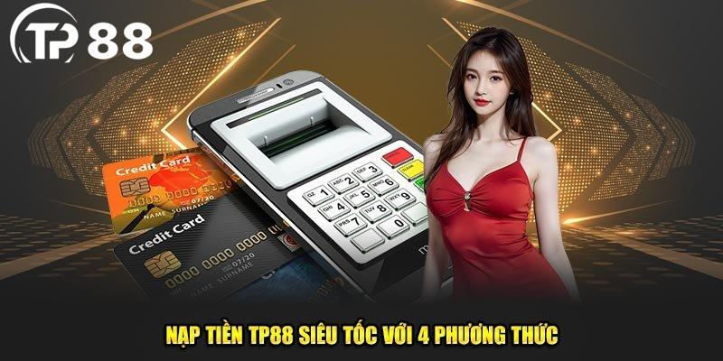 Nạp tiền TP88 qua ngân hàng: tiện lợi và nhanh chóng hơn